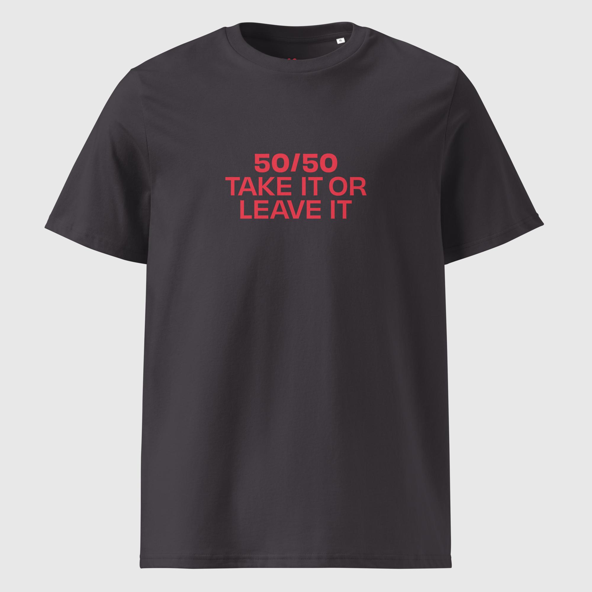 50/50 Take It or Leave It T-Shirt